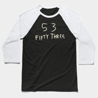 Hand Drawn Letter Number 53 Fifty Three Baseball T-Shirt